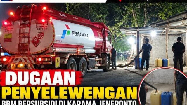 DUGAAN PENYELEWENGAN BBM BERSUBSIDI DI KARAMA JENEPONTO DISOROT, AKTIVITAS MOBIL TANGKI DAN DISTRIBUSI DIPERTANYAKAN